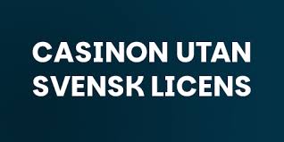 Casinon Utan Svensk Licens En Djupgående Guide -1670099980 Casinon Utan Svensk Licens En Djupgående Guide -1670099980